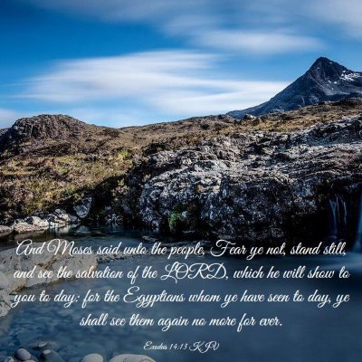Picture 03 - Exodus 14:13 KJV - And Moses said unto the people, Fear ye not, - Bible Verse Picture
