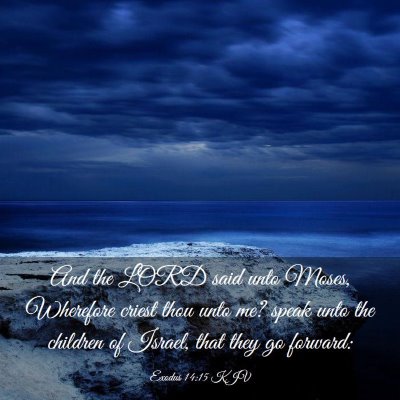 Picture 03 - Exodus 14:15 KJV - And the LORD said unto Moses, Wherefore criest - Bible Verse Picture