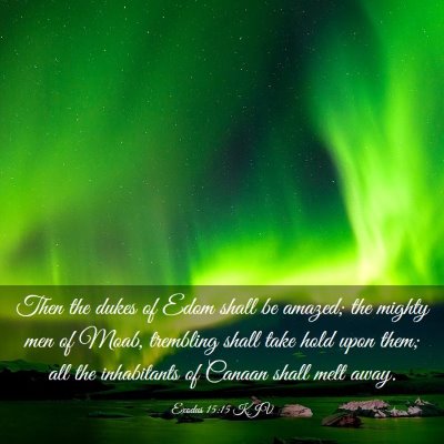 Picture 03 - Exodus 15:15 KJV - Then the dukes of Edom shall be amazed; the - Bible Verse Picture