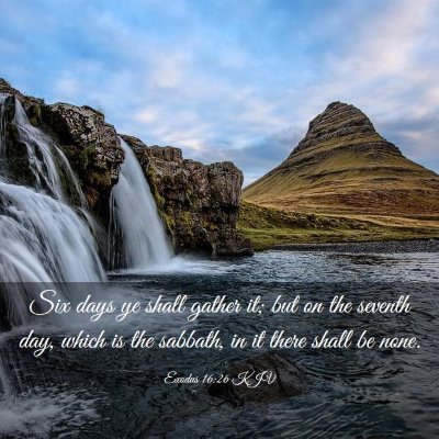 Picture 03 - Exodus 16:26 KJV - Six days ye shall gather it; but on the seventh - Bible Verse Picture