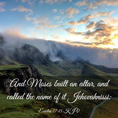 Picture 03 - Exodus 17:15 KJV - And Moses built an altar, and called the name of - Bible Verse Picture