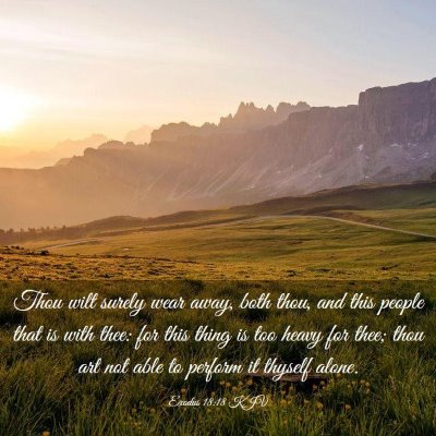 Picture 03 - Exodus 18:18 KJV - Thou wilt surely wear away, both thou, and this - Bible Verse Picture