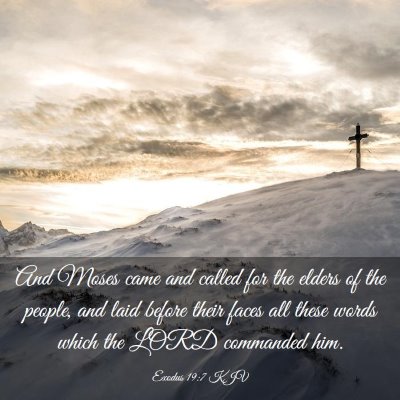 Picture 03 - Exodus 19:7 KJV - And Moses came and called for the elders of the - Bible Verse Picture