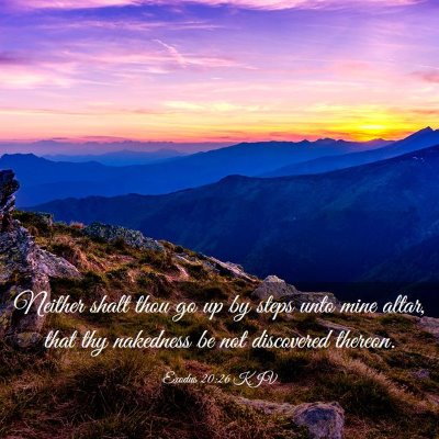 Picture 03 - Exodus 20:26 KJV - Neither shalt thou go up by steps unto mine - Bible Verse Picture