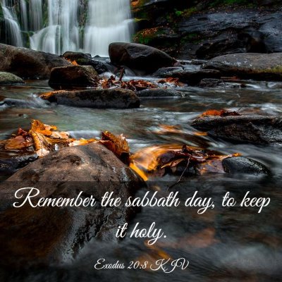 Picture 03 - Exodus 20:8 KJV - Remember the sabbath day, to keep it - Bible Verse Picture