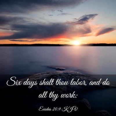 Picture 03 - Exodus 20:9 KJV - Six days shalt thou labor, and do all thy - Bible Verse Picture