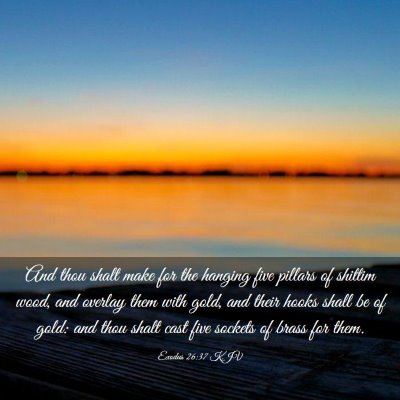 Picture 03 - Exodus 26:37 KJV - And thou shalt make for the hanging five pillars - Bible Verse Picture