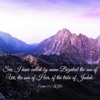Picture 03 - Exodus 31:2 KJV - See, I have called by name Bezaleel the son of - Bible Verse Picture