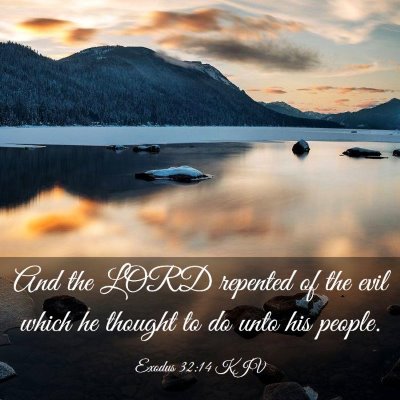 Picture 03 - Exodus 32:14 KJV - And the LORD repented of the evil which he - Bible Verse Picture