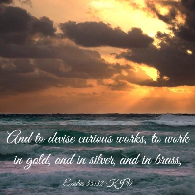 Picture 03 - Exodus 35:32 KJV - And to devise curious works, to work in gold, and - Bible Verse Picture