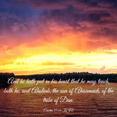 Picture 03 - Exodus 35:34 KJV - And he hath put in his heart that he may teach, - Bible Verse Picture