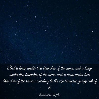 Picture 03 - Exodus 37:21 KJV - And a knop under two branches of the same, and a - Bible Verse Picture