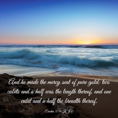 Picture 03 - Exodus 37:6 KJV - And he made the mercy seat of pure gold: two - Bible Verse Picture