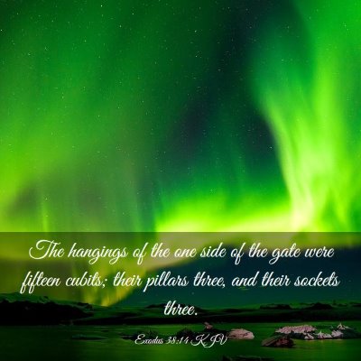 Picture 03 - Exodus 38:14 KJV - The hangings of the one side of the gate were - Bible Verse Picture