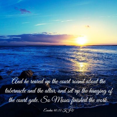 Picture 03 - Exodus 40:33 KJV - And he reared up the court round about the - Bible Verse Picture