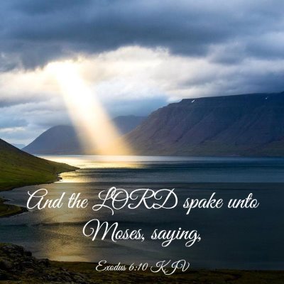 Picture 03 - Exodus 6:10 KJV - And the LORD spake unto Moses, - Bible Verse Picture