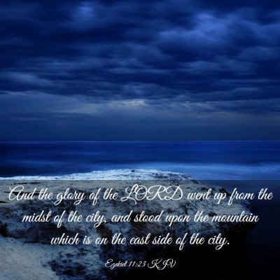 Picture 03 - Ezekiel 11:23 KJV - And the glory of the LORD went up from the midst - Bible Verse Picture