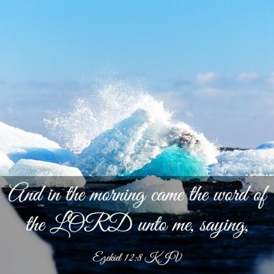 Picture 03 - Ezekiel 12:8 KJV - And in the morning came the word of the LORD unto - Bible Verse Picture