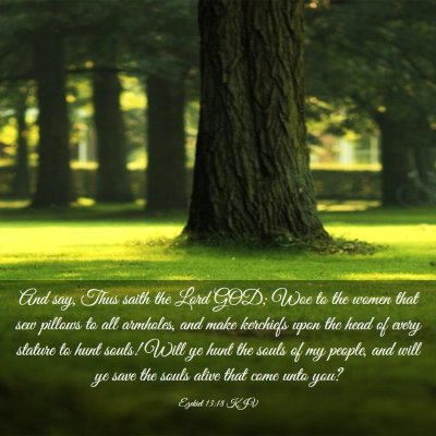 Picture 03 - Ezekiel 13:18 KJV - And say, Thus saith the Lord GOD; Woe to the - Bible Verse Picture