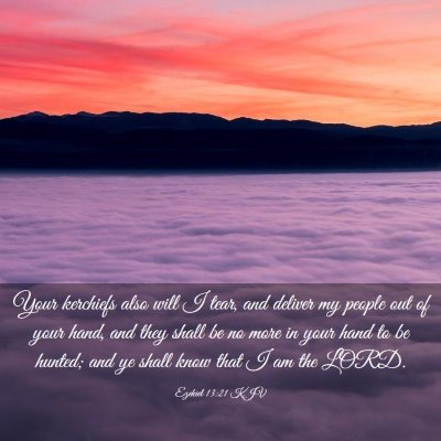 Picture 03 - Ezekiel 13:21 KJV - Your kerchiefs also will I tear, and deliver my - Bible Verse Picture