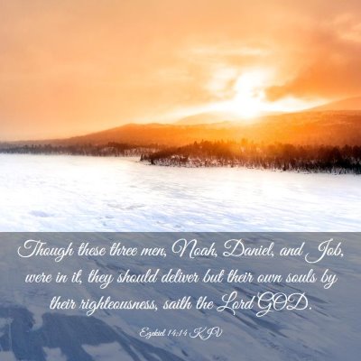 Picture 03 - Ezekiel 14:14 KJV - Though these three men, Noah, Daniel, and Job, - Bible Verse Picture