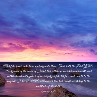Picture 03 - Ezekiel 14:4 KJV - Therefore speak unto them, and say unto them, - Bible Verse Picture