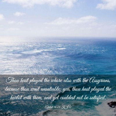Picture 03 - Ezekiel 16:28 KJV - Thou hast played the whore also with the - Bible Verse Picture