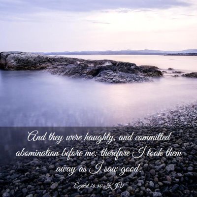 Picture 03 - Ezekiel 16:50 KJV - And they were haughty, and committed abomination - Bible Verse Picture