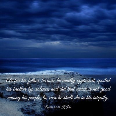 Picture 03 - Ezekiel 18:18 KJV - As for his father, because he cruelly oppressed, - Bible Verse Picture