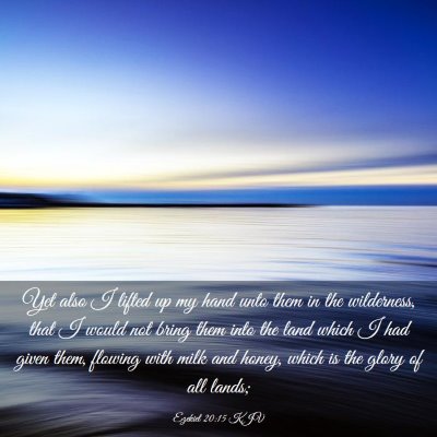 Picture 03 - Ezekiel 20:15 KJV - Yet also I lifted up my hand unto them in the - Bible Verse Picture