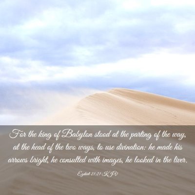 Picture 03 - Ezekiel 21:21 KJV - For the king of Babylon stood at the parting of - Bible Verse Picture
