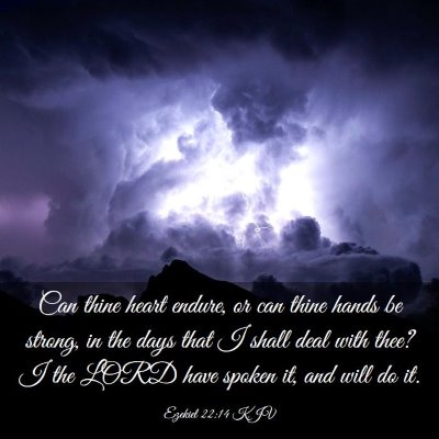 Picture 03 - Ezekiel 22:14 KJV - Can thine heart endure, or can thine hands be - Bible Verse Picture