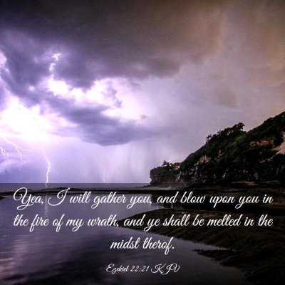 Picture 03 - Ezekiel 22:21 KJV - Yea, I will gather you, and blow upon you in the - Bible Verse Picture