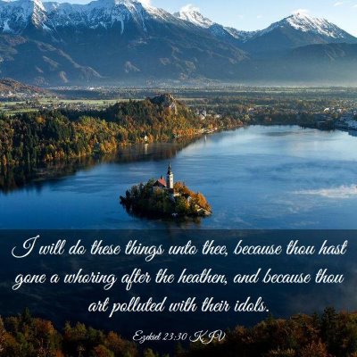 Picture 03 - Ezekiel 23:30 KJV - I will do these things unto thee, because thou - Bible Verse Picture