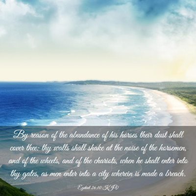 Picture 03 - Ezekiel 26:10 KJV - By reason of the abundance of his horses their - Bible Verse Picture