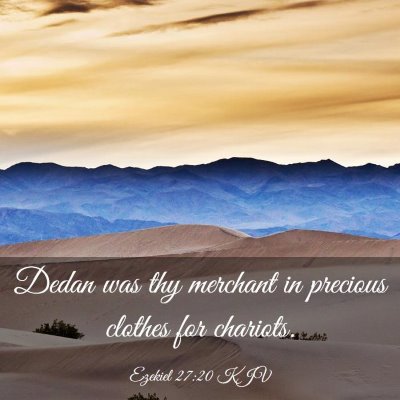 Picture 03 - Ezekiel 27:20 KJV - Dedan was thy merchant in precious clothes for - Bible Verse Picture