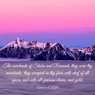 Picture 03 - Ezekiel 27:22 KJV - The merchants of Sheba and Raamah, they were thy - Bible Verse Picture
