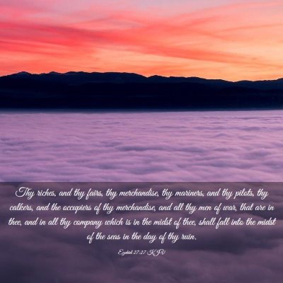 Picture 03 - Ezekiel 27:27 KJV - Thy riches, and thy fairs, thy merchandise, thy - Bible Verse Picture