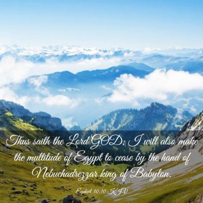 Picture 03 - Ezekiel 30:10 KJV - Thus saith the Lord GOD; I will also make the - Bible Verse Picture