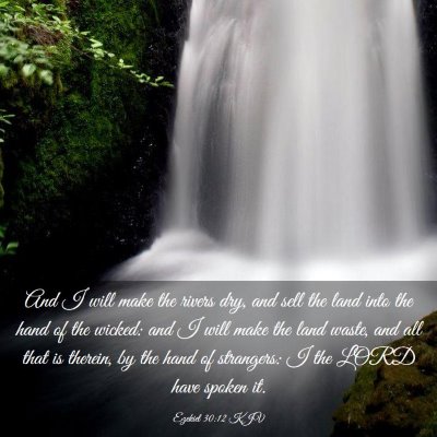 Picture 03 - Ezekiel 30:12 KJV - And I will make the rivers dry, and sell the land - Bible Verse Picture