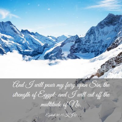 Picture 03 - Ezekiel 30:15 KJV - And I will pour my fury upon Sin, the strength of - Bible Verse Picture