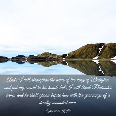 Picture 03 - Ezekiel 30:24 KJV - And I will strengthen the arms of the king of - Bible Verse Picture