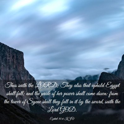 Picture 03 - Ezekiel 30:6 KJV - Thus saith the LORD; They also that uphold Egypt - Bible Verse Picture