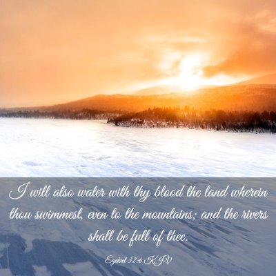 Picture 03 - Ezekiel 32:6 KJV - I will also water with thy blood the land wherein - Bible Verse Picture