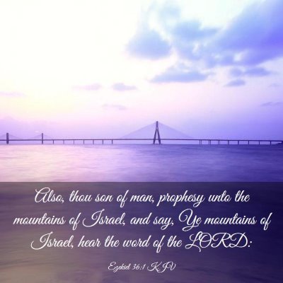 Picture 03 - Ezekiel 36:1 KJV - Also, thou son of man, prophesy unto the - Bible Verse Picture
