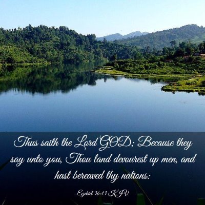 Picture 03 - Ezekiel 36:13 KJV - Thus saith the Lord GOD; Because they say unto - Bible Verse Picture
