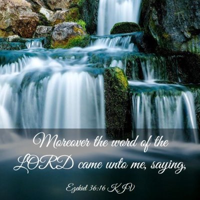 Picture 03 - Ezekiel 36:16 KJV - Moreover the word of the LORD came unto me, - Bible Verse Picture