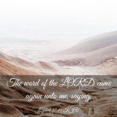 Picture 03 - Ezekiel 37:15 KJV - The word of the LORD came again unto me, - Bible Verse Picture