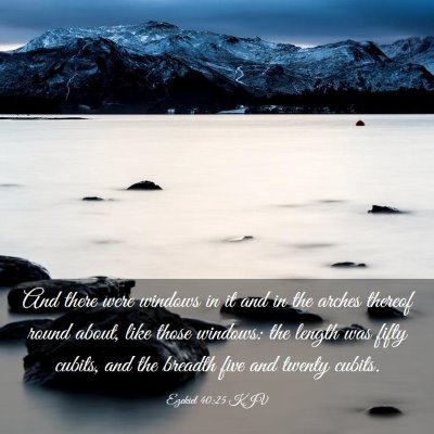 Picture 03 - Ezekiel 40:25 KJV - And there were windows in it and in the arches - Bible Verse Picture