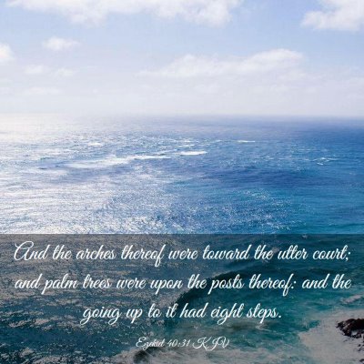 Picture 03 - Ezekiel 40:31 KJV - And the arches thereof were toward the utter - Bible Verse Picture